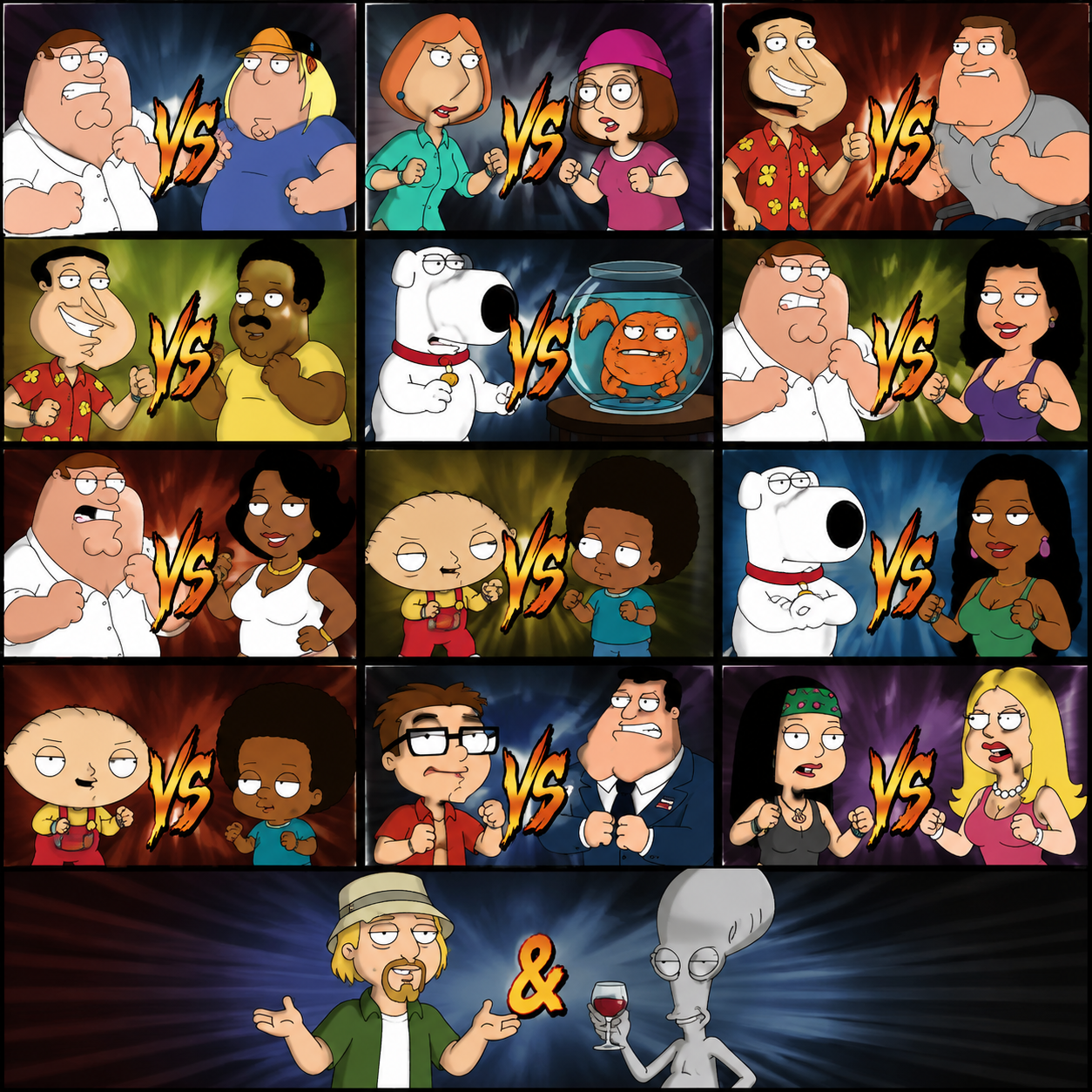 Peter griffin VS Chris griffin Lois griffin VS Meg griffin Glenn quagmire VS Joe swanson Glenn quagmire VS Cleveland brown Brian griffin VS Klaus Peter griffin VS Bonnie swanson Peter griffin VS Donna tubbs Stewie griffin VS Cleveland brown jr Brian griffin VS Roberta tubbs Stewie griffin VS Rallo tubbs Steve smith VS Stan smith Hayley smith VS Francine smith Jeff fischer and Roger